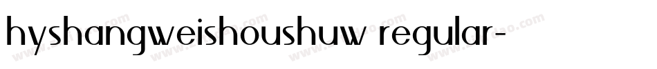 hyshangweishoushuw regular字体转换